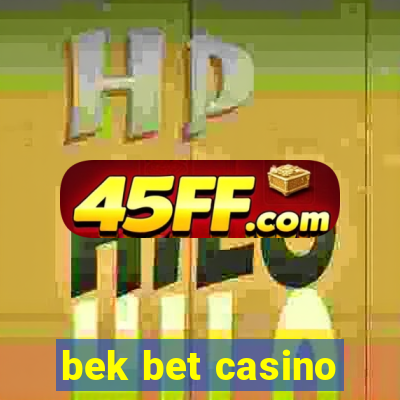 bek bet casino